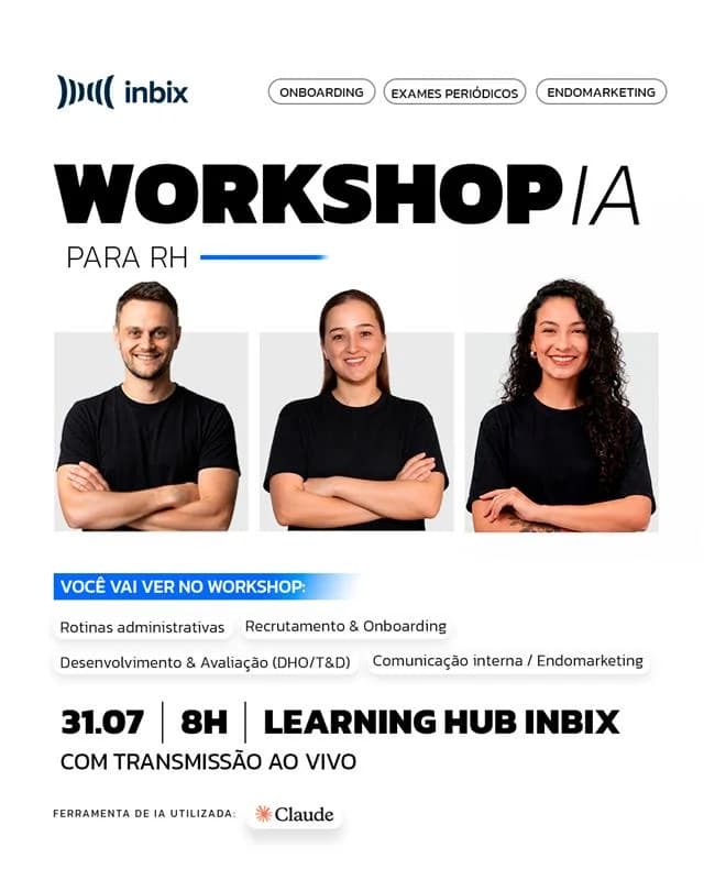 Workshop IA para RH da Inbix, realizado em 31 de julho de 2026. O workshop mostrou rotinas administrativas, recrutamento e onboarding, desenvolvimento e avaliação (DHO/T&D) e comunicação interna.